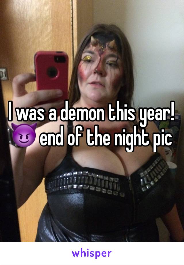 I was a demon this year!  😈 end of the night pic