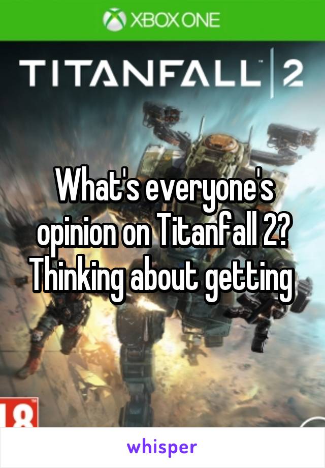 What's everyone's opinion on Titanfall 2? Thinking about getting 