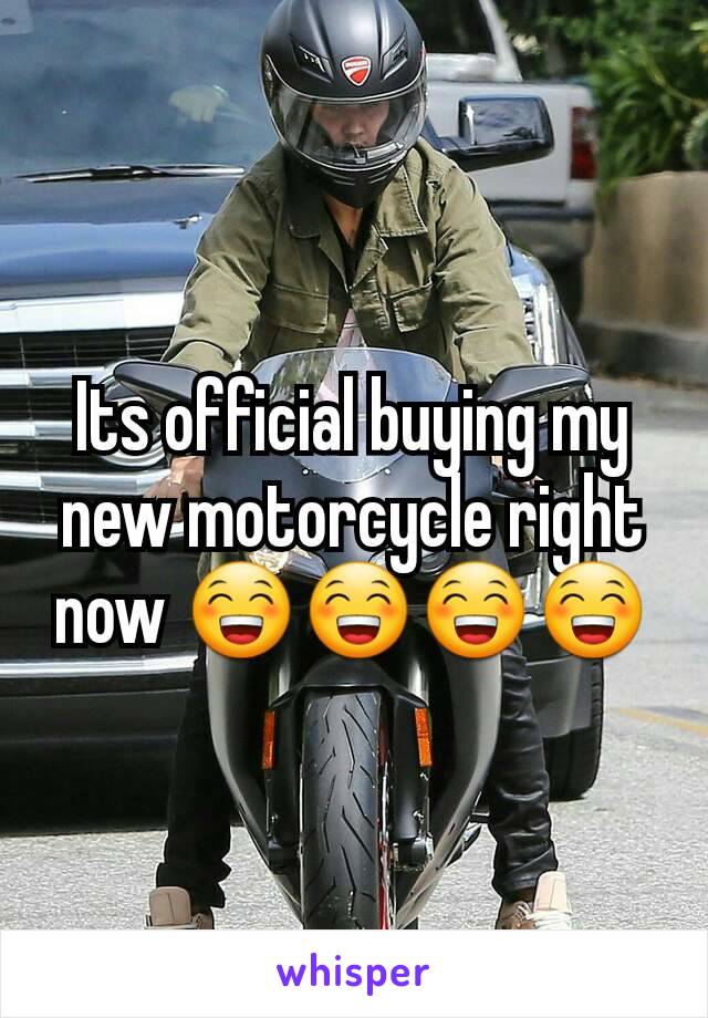 Its official buying my new motorcycle right now 😁😁😁😁