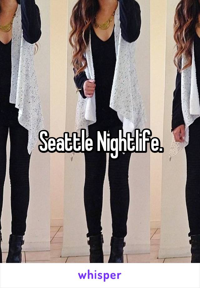 Seattle Nightlife.