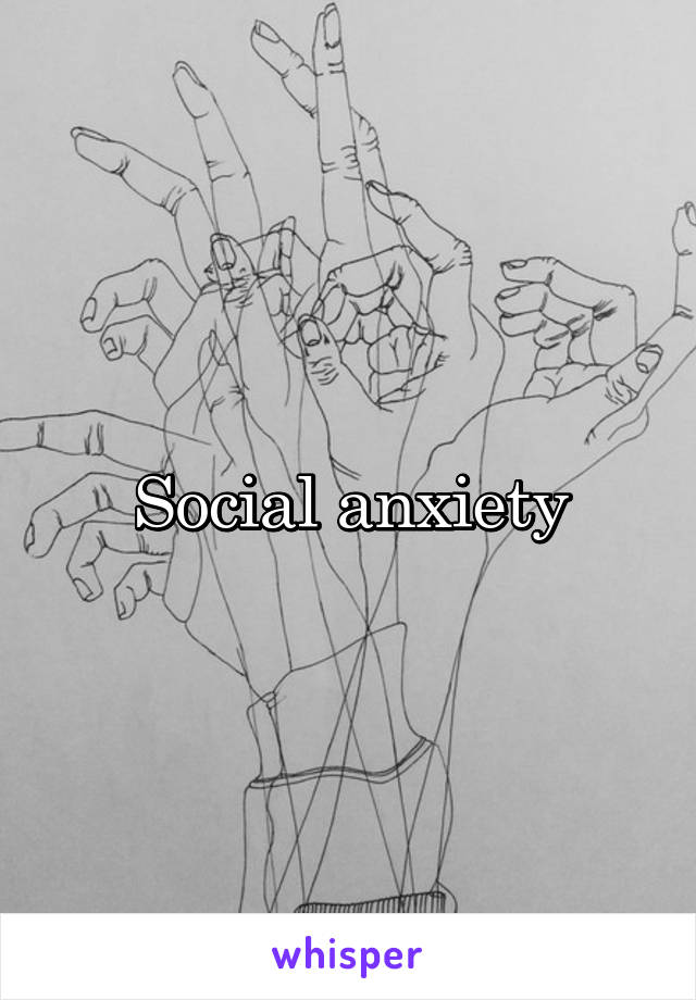 Social anxiety