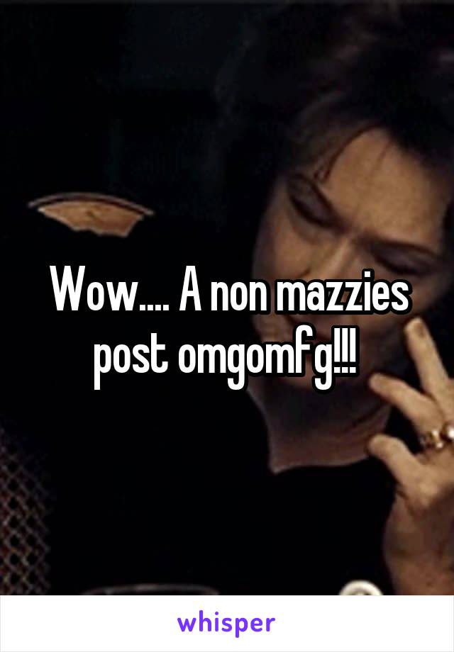 Wow.... A non mazzies post omgomfg!!! 