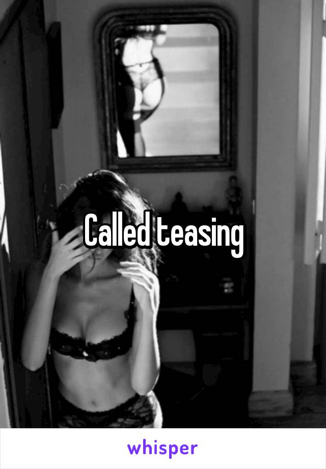Called teasing