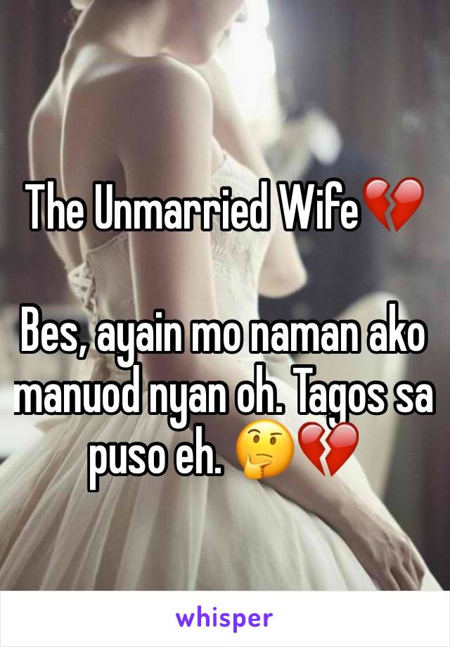 The Unmarried Wife💔

Bes, ayain mo naman ako manuod nyan oh. Tagos sa puso eh. 🤔💔