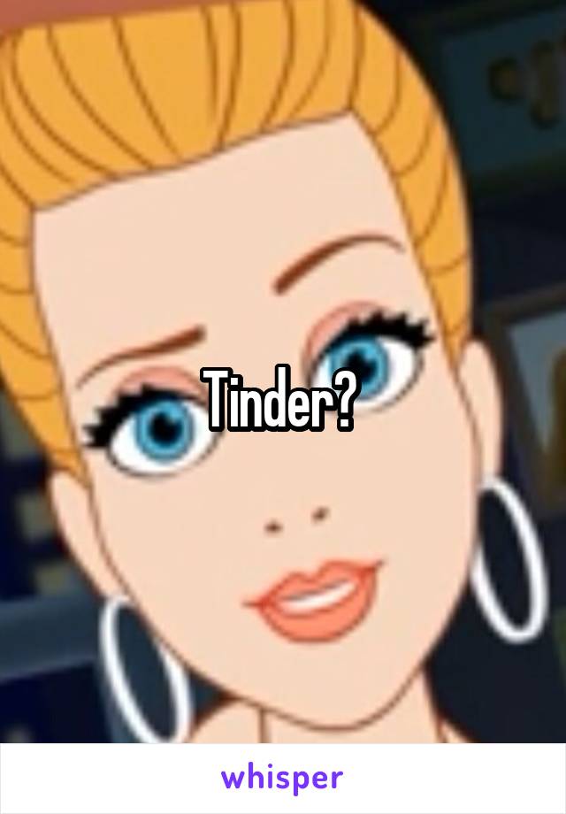Tinder? 