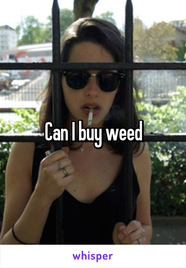 Can I buy weed
