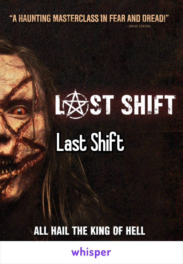
Last Shift 