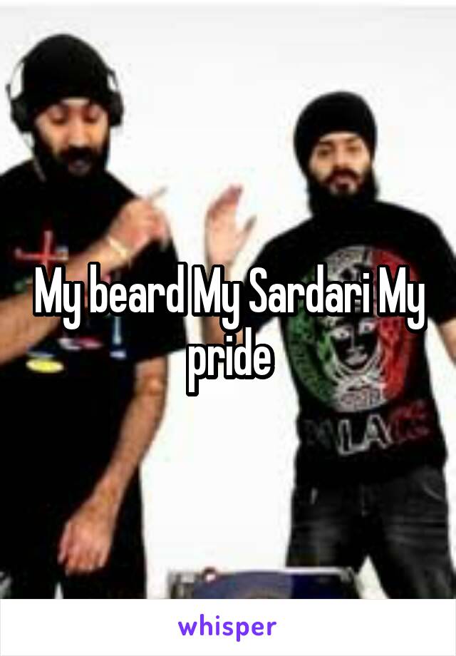 My beard My Sardari My pride