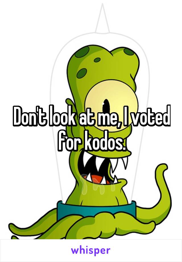 Don't look at me, I voted for kodos.