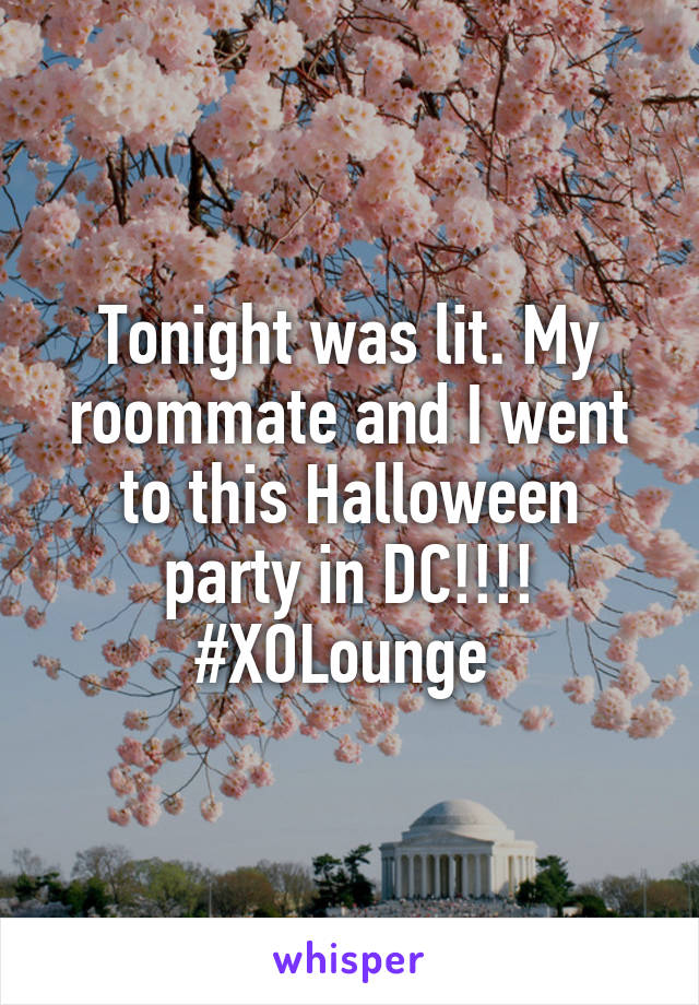 Tonight was lit. My roommate and I went to this Halloween party in DC!!!! #XOLounge 