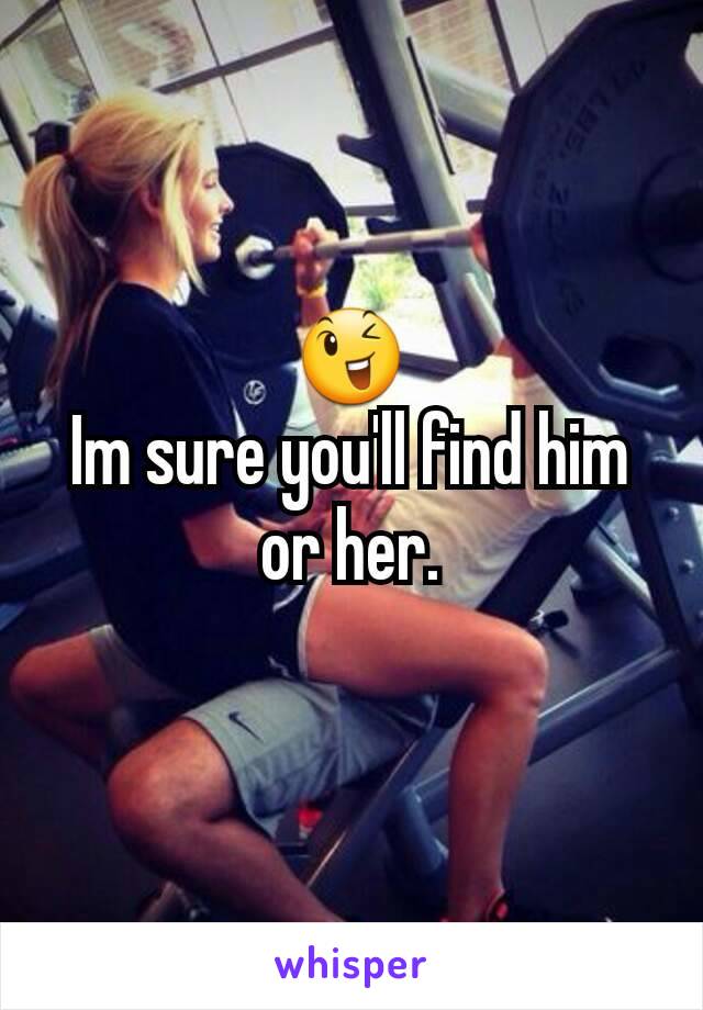 😉
Im sure you'll find him or her.