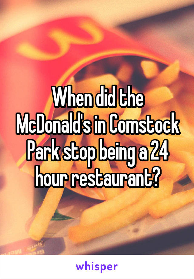 When did the McDonald's in Comstock Park stop being a 24 hour restaurant?