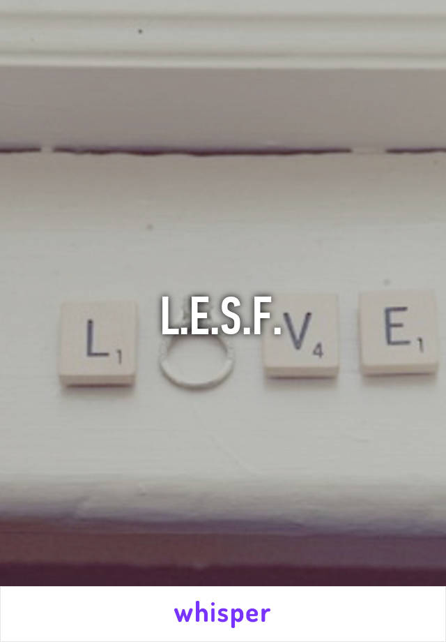 L.E.S.F.