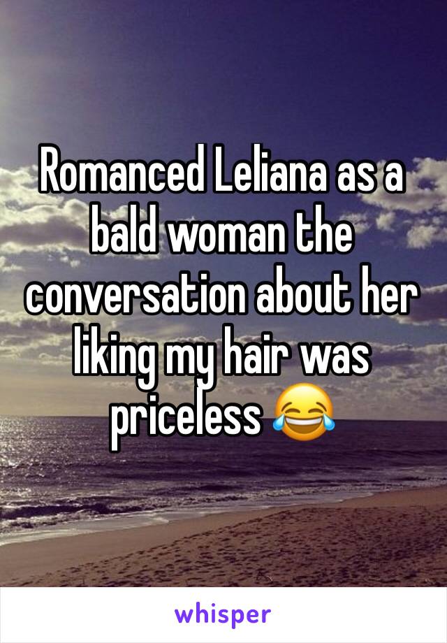 Romanced Leliana as a bald woman the conversation about her liking my hair was priceless 😂