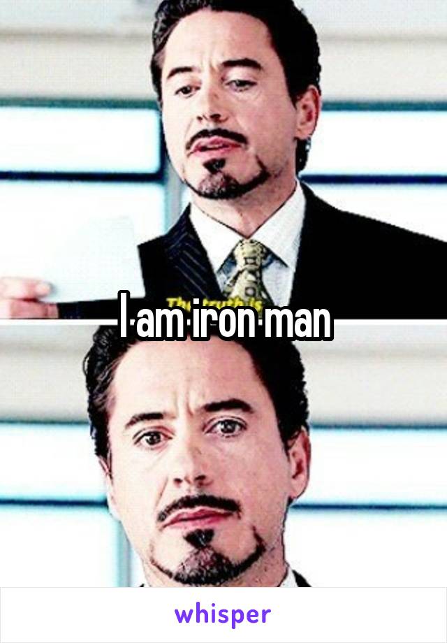 I am iron man
