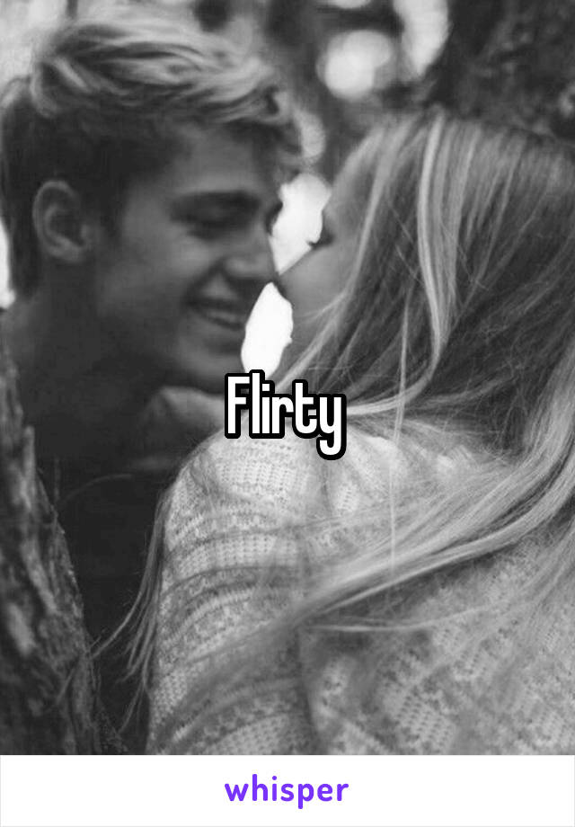 Flirty 