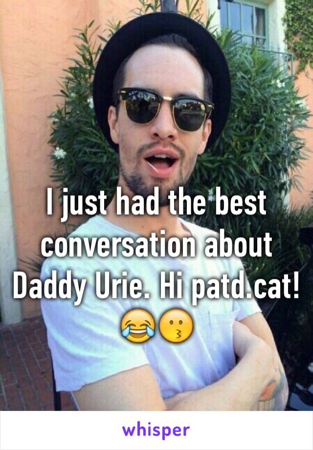 I just had the best conversation about Daddy Urie. Hi patd.cat! 😂😗