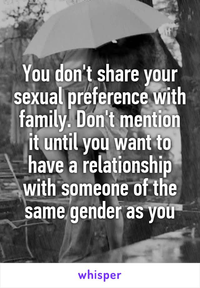 You don't share your sexual preference with family. Don't mention it until you want to have a relationship with someone of the same gender as you