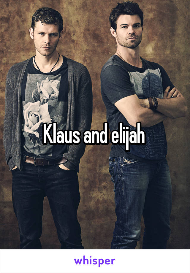 Klaus and elijah 