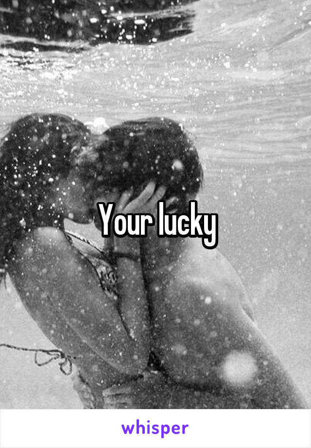 Your lucky