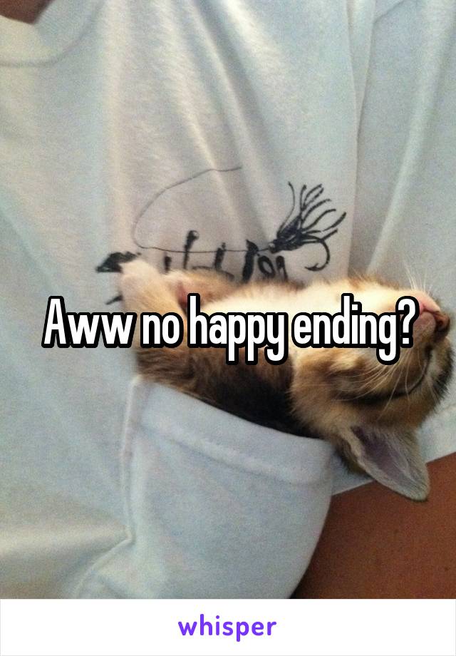 Aww no happy ending?