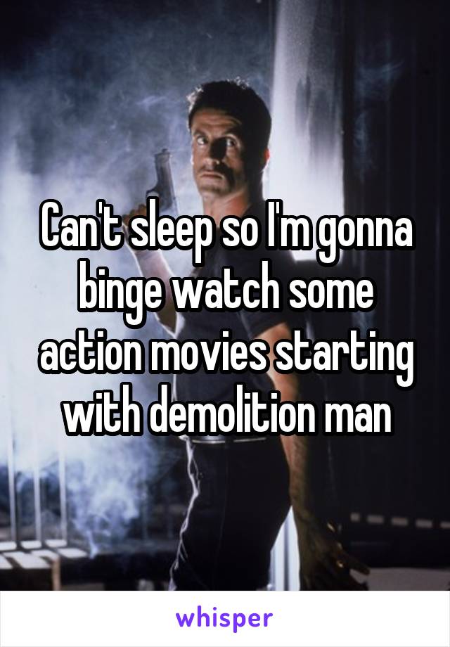 Can't sleep so I'm gonna binge watch some action movies starting with demolition man