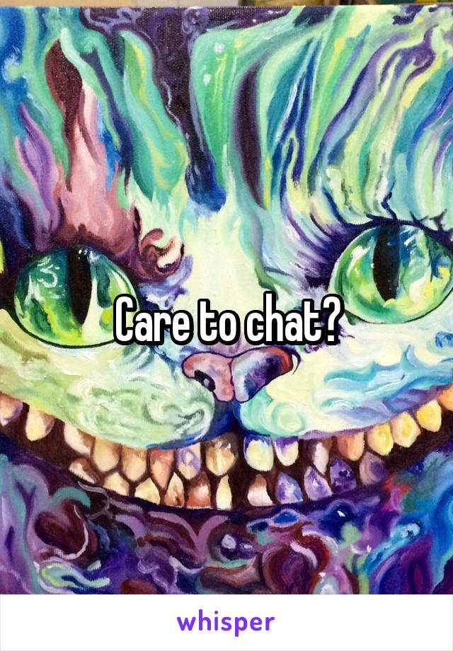 Care to chat?