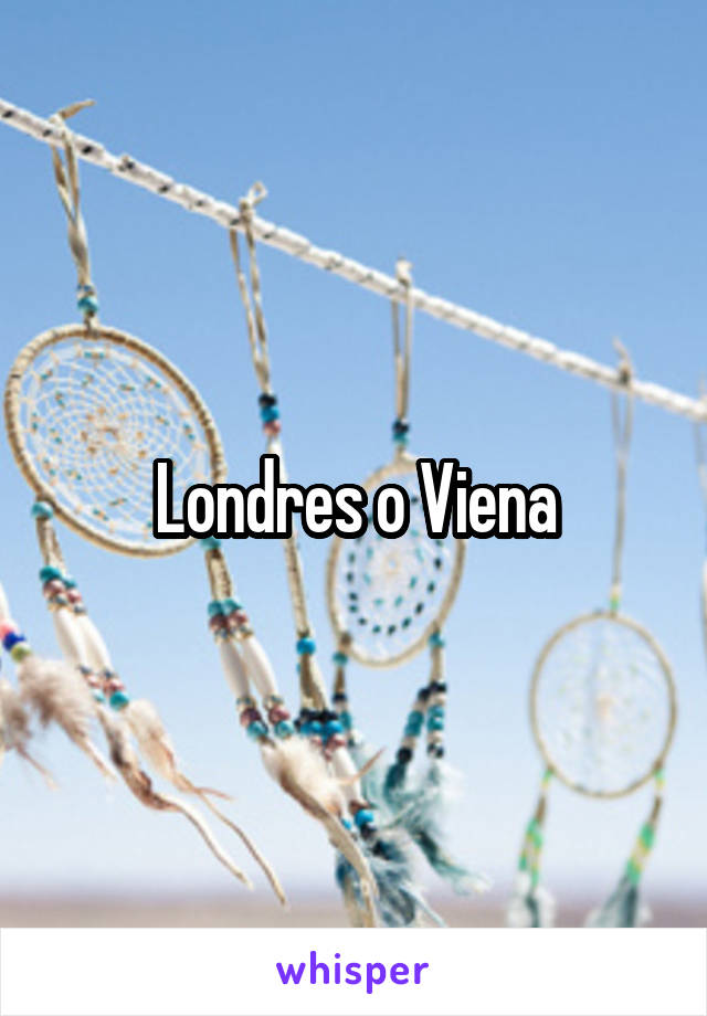 Londres o Viena