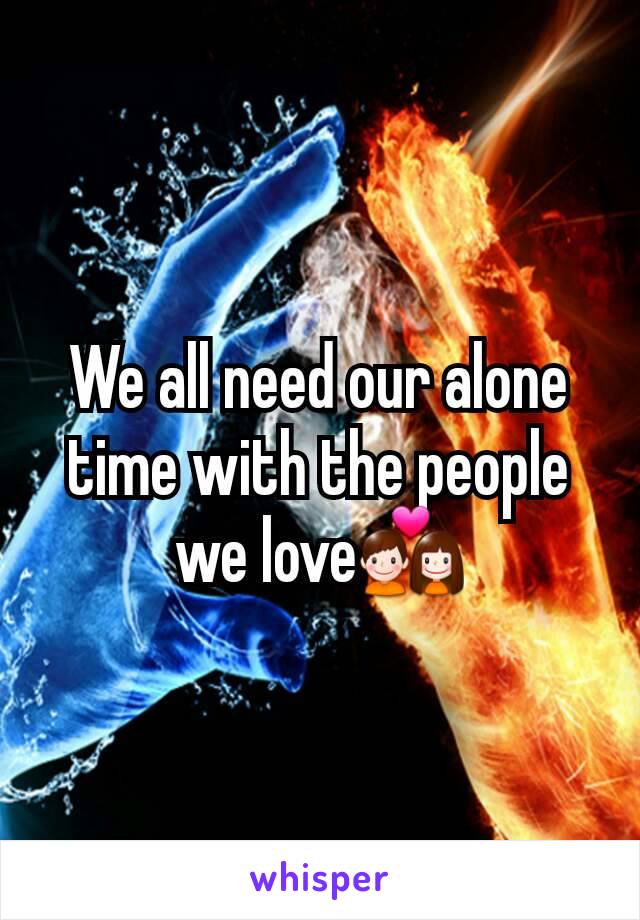 We all need our alone time with the people we love💑