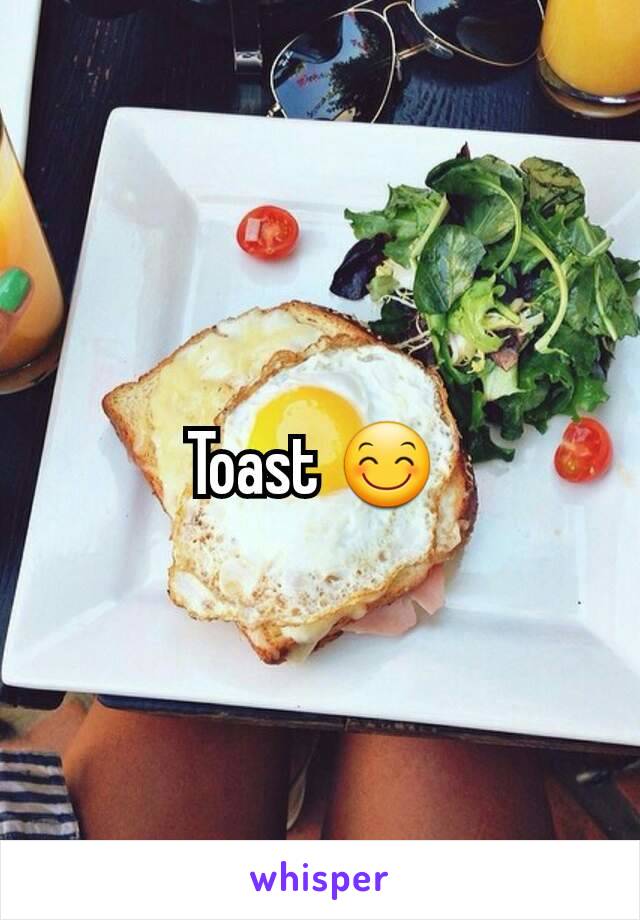 Toast 😊 