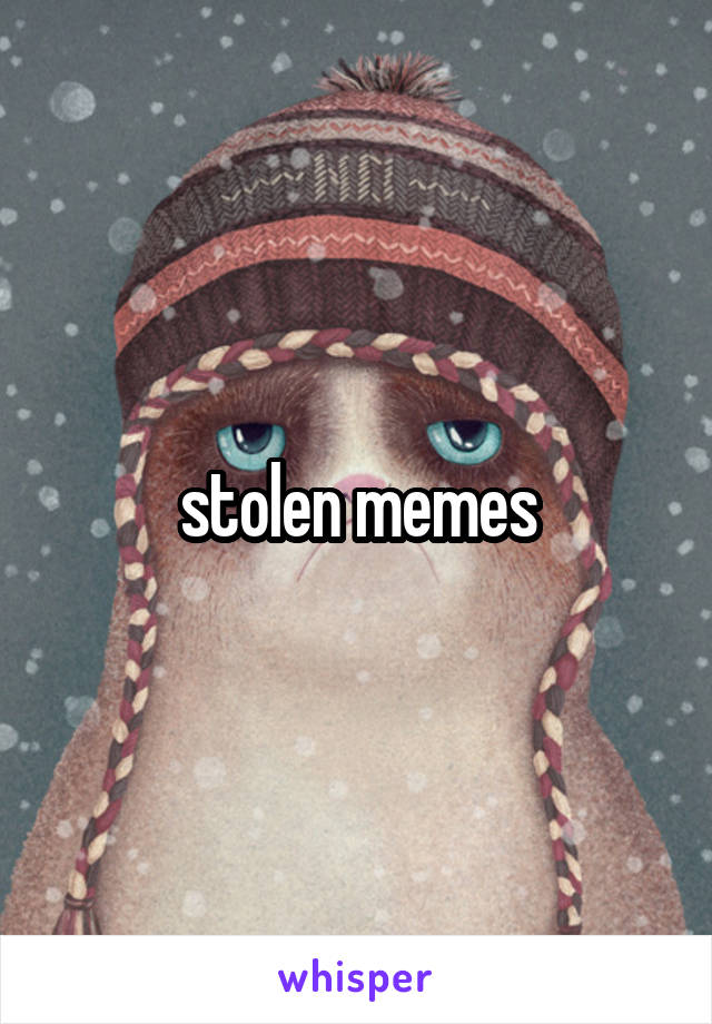 stolen memes