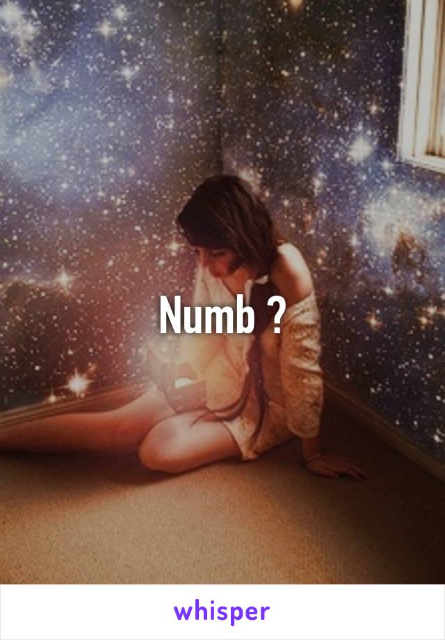 Numb ?