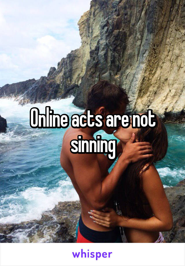 Online acts are not sinning