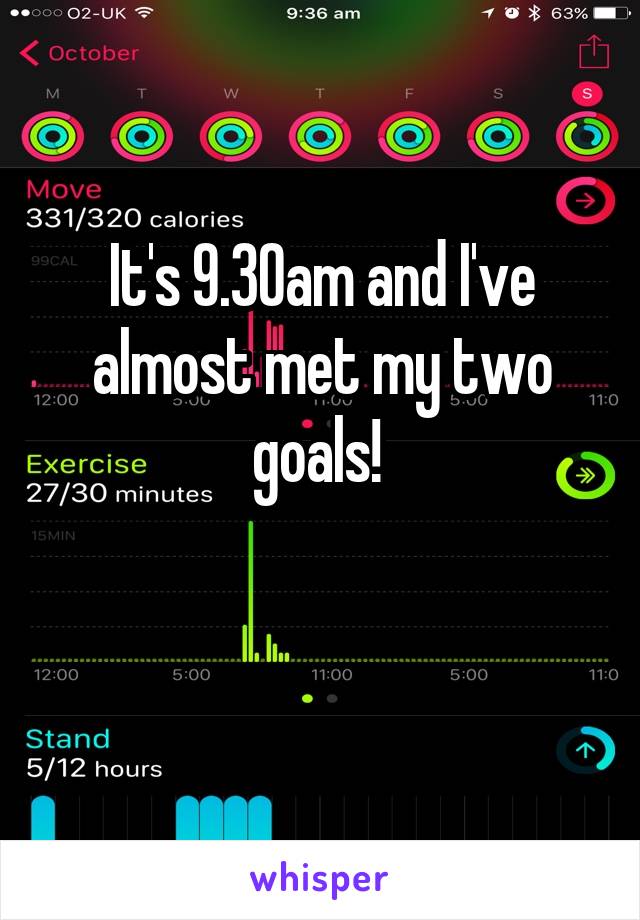 It's 9.30am and I've almost met my two goals! 

