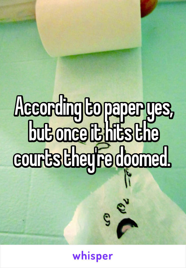 According to paper yes, but once it hits the courts they're doomed. 