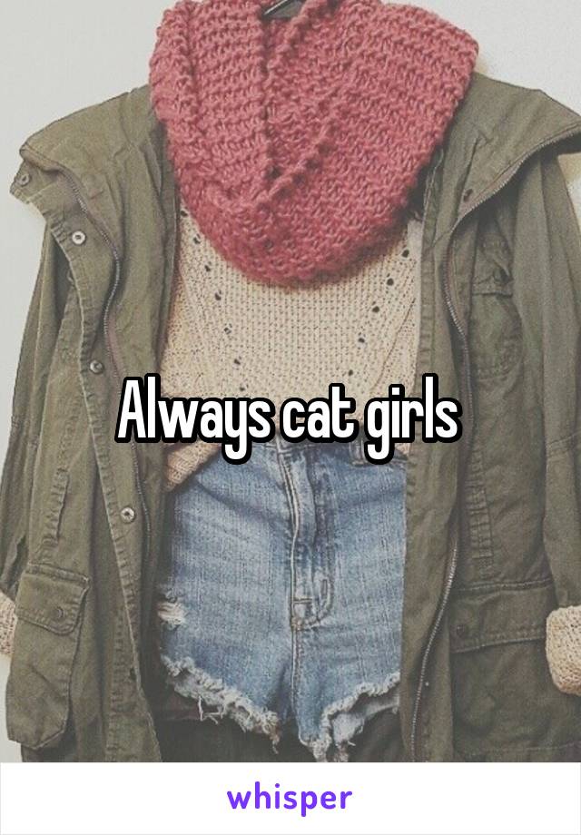 Always cat girls 
