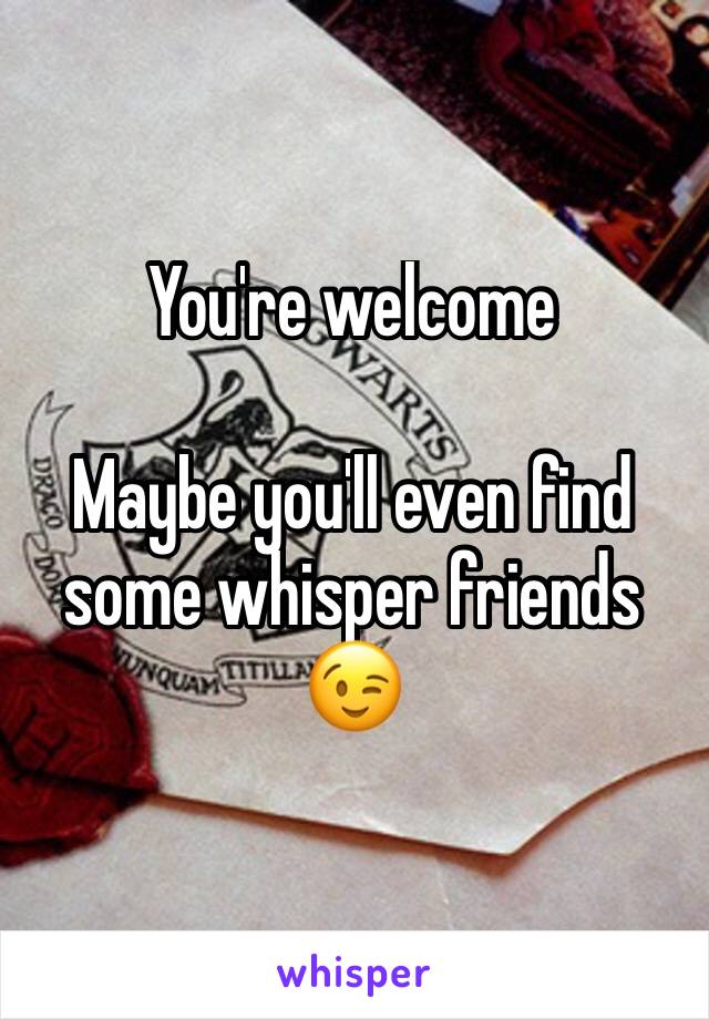 You're welcome 

Maybe you'll even find some whisper friends 😉