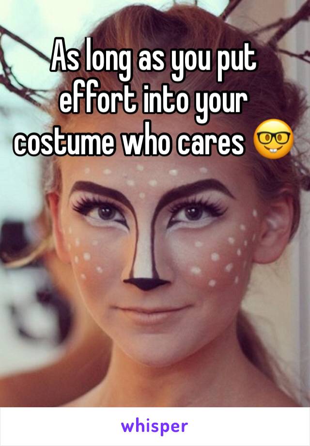 As long as you put effort into your costume who cares 🤓
