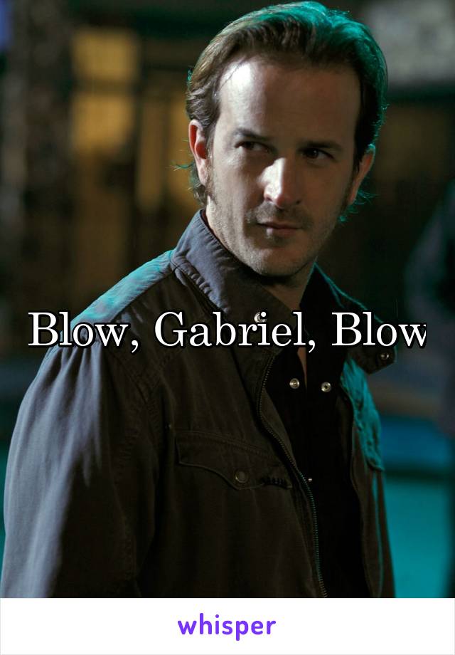 Blow, Gabriel, Blow