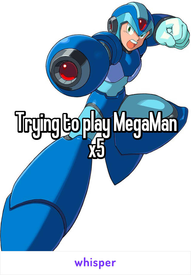 Trying to play MegaMan x5