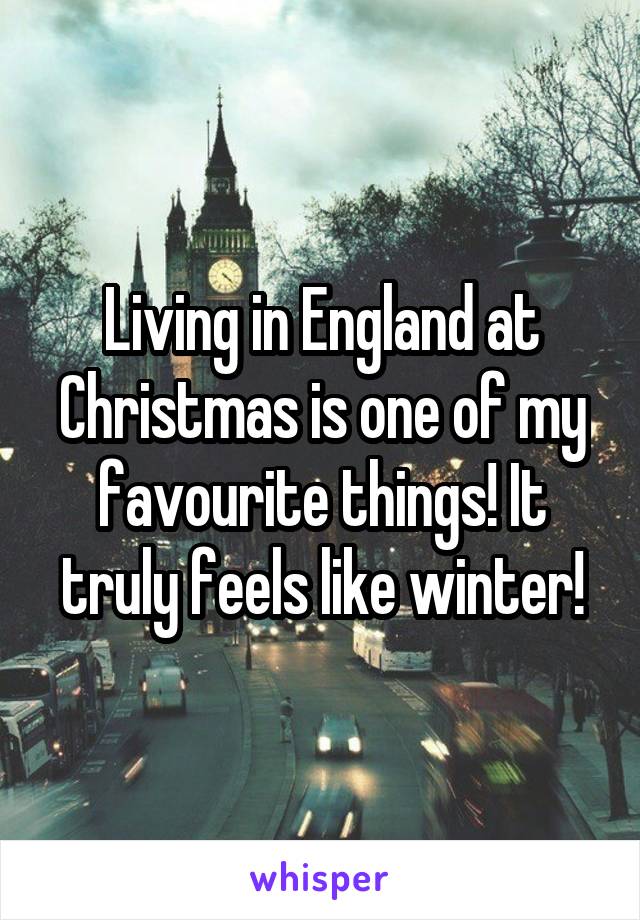 Living in England at Christmas is one of my favourite things! It truly feels like winter!