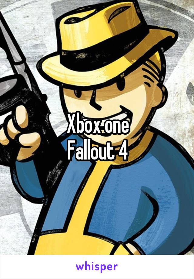 Xbox one
Fallout 4