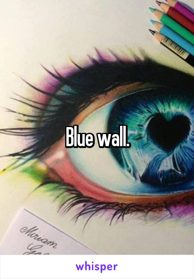 Blue wall.