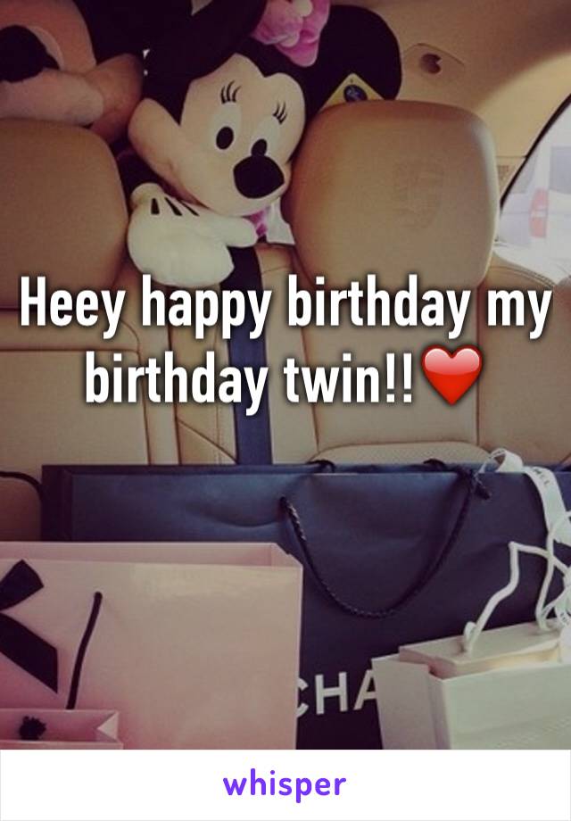 Heey happy birthday my birthday twin!!❤️ 