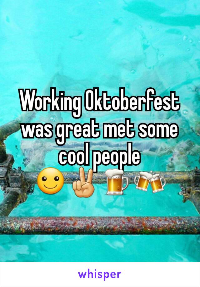 Working Oktoberfest was great met some cool people ☺✌🍺🍻