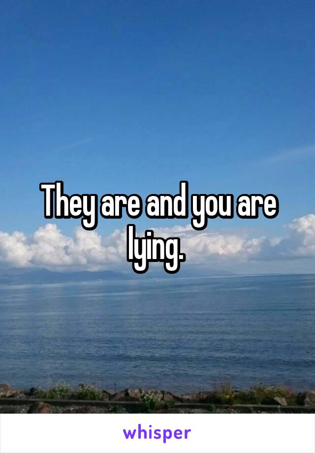 They are and you are lying. 