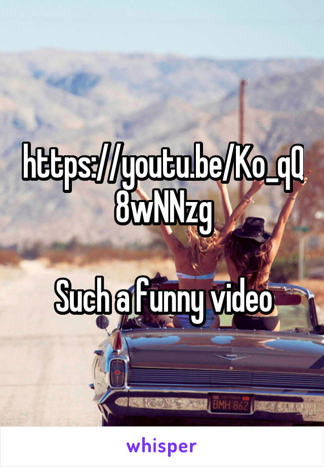 https://youtu.be/Ko_qQ8wNNzg

Such a funny video