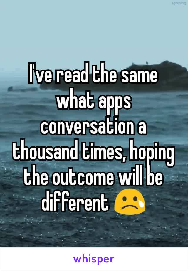 I've read the same what apps conversation a thousand times, hoping the outcome will be different 😢