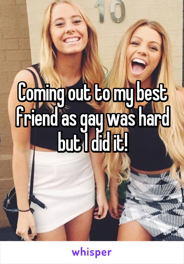 Coming out to my best friend as gay was hard but I did it!
