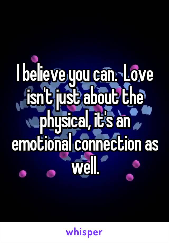 I believe you can.  Love isn't just about the physical, it's an emotional connection as well.